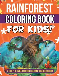Rainforest Coloring Book For Kids! A Variety Of Unique Rainforest Coloring Pages For Children - Illustrations, Bold