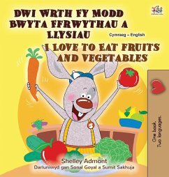 I Love to Eat Fruits and Vegetables (Welsh English Bilingual Children's Book) - Admont, Shelley; Books, Kidkiddos