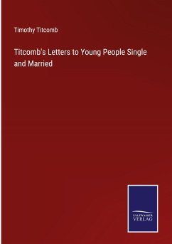 Titcomb's Letters to Young People Single and Married - Titcomb, Timothy