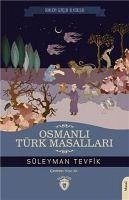 Osmanli Türk Masallari - Tevfik, Süleyman
