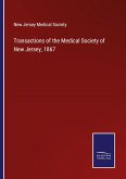 Transactions of the Medical Society of New Jersey, 1867