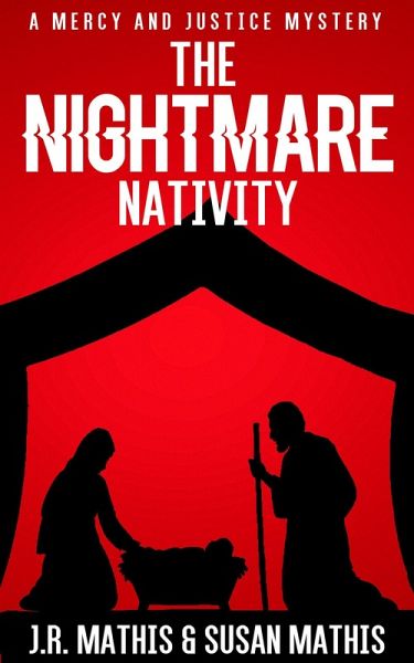 The Nightmare Nativity (The Mercy and Justice Mysteries, #9) (eBook, ePUB) The Nightmare Nativity (The Mercy and Justice Mysteries, #9) (eBook, ePUB)