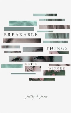 Breakable Things (eBook, ePUB) - Wismer, Katie