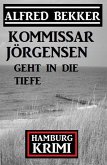 Kommissar Jörgensen geht in die Tiefe: Kommissar Jörgensen Hamburg Krimi (eBook, ePUB)