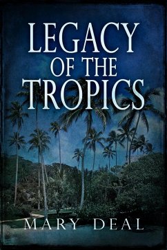 Legacy of the Tropics (eBook, ePUB) - Deal, Mary