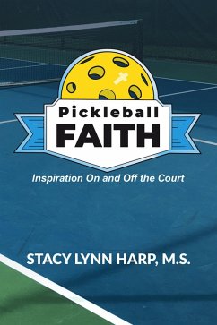 Pickleball Faith: Inspiration On and Off the Court (eBook, ePUB) - Harp, Stacy Lynn