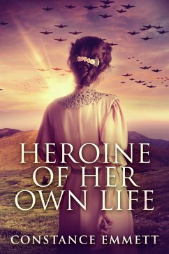 Heroine Of Her Own Life (eBook, ePUB) - Emmett, Constance