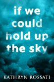 If We Could Hold Up The Sky (eBook, ePUB)