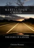 The Rebellious Child, The Story of a Sinner (eBook, ePUB)