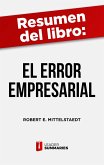 Resumen del libro "El error empresarial" de Robert E. Mittelstaedt (eBook, ePUB)