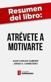 Resumen del libro &quote;Atrévete a motivarte&quote; de Juan Carlos Cubeiro (eBook, ePUB)