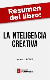 Resumen del libro &quote;La inteligencia creativa&quote; de Alan J. Rowe (eBook, ePUB)