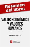 Resumen del libro &quote;Valor económico y valores humanos&quote; de Douglas K. Smith (eBook, ePUB)