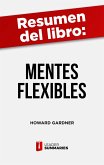 Resumen del libro "Mentes flexibles" de Howard Gardner (eBook, ePUB)