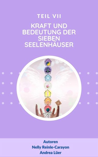 Kraft und Bedeutung der sieben Seelenhäuser (eBook, ePUB) Kraft und Bedeutung der sieben Seelenhäuser (eBook, ePUB)