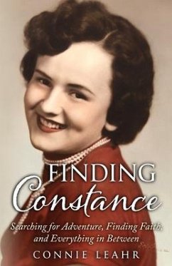 Finding Constance, Searching for Adventure, Finding Faith, and Everything in Between (eBook, ePUB) - Leahr, Connie