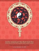 Ask the Animals and They Shall Teach Thee Harness the New Year with Feng Shui and the Chinese Animals (eBook, ePUB)