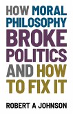 How Moral Philosophy Broke Politics (eBook, ePUB)