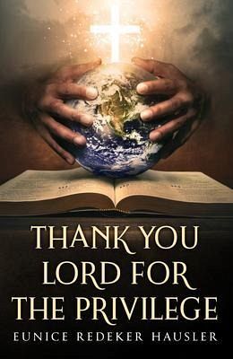 Thank You Lord for the Privilege (eBook, ePUB) Thank You Lord for the Privilege (eBook, ePUB)