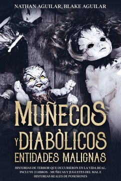 Muñecos Diabólicos y Entidades Malignas (eBook, ePUB) - Aguilar, Nathan; Aguilar, Blake