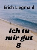 Ich tu mir gut 5 (eBook, ePUB)