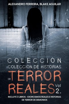 Colección de Historias de Terror Reales Vol 2. (eBook, ePUB) - Ferreira, Alexandro; Aguilar, Blake