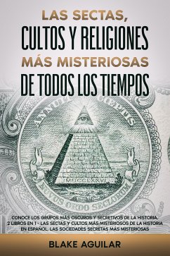 Las Sectas, Cultos y Religiones más Misteriosas de Todos los Tiempos (eBook, ePUB) - Aguilar, Blake