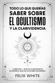 Todo lo que Querías Saber Sobre el Ocultismo y la Clarividencia (eBook, ePUB)