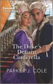 The Duke's Defiant Cinderella (eBook, ePUB)