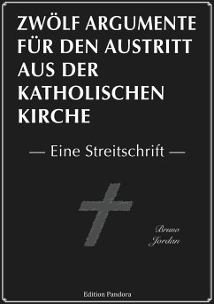 Zwölf Argumente für den Austritt aus der katholischen Kirche (eBook, ePUB) - al., Bruno Jordan et