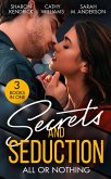 Secrets And Seduction: All Or Nothing: Secrets of a Billionaire's Mistress (One Night With Consequences) / A Pawn in the Playboy's Game / Seduction on His Terms (eBook, ePUB)
