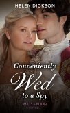 Conveniently Wed To A Spy (Mills & Boon Historical) (eBook, ePUB)