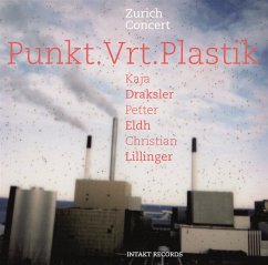 Zurich Concert - Punkt.Vrt.Plastik/Illinger/Draksler/+