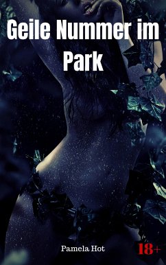 Geile Nummer im Park (eBook, ePUB) - Hot, Pamela