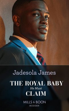 The Royal Baby He Must Claim (Innocent Princess Brides, Book 1) (Mills & Boon Modern) (eBook, ePUB) - James, Jadesola