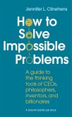 How to Solve Impossible Problems (eBook, ePUB)