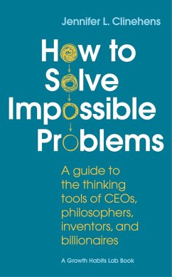 How to Solve Impossible Problems (eBook, ePUB) - Clinehens, Jennifer