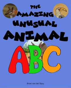 The Amazing Unusual Animal ABC (eBook, ePUB) - Spuy, Brian van der