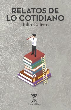 Relatos de lo cotidiano (eBook, ePUB) - Calisto Hurtado, Julio