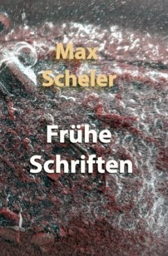 Frühe Schriften - Scheler, Max