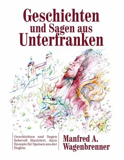 Geschichten und Sagen aus Unterfranken - Wagenbrenner, Manfred A.