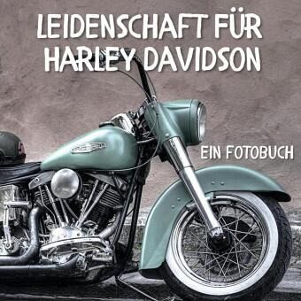 Leidenschaft für Harley Davidson Leidenschaft für Harley Davidson