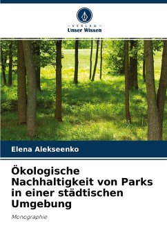 Ökologische Nachhaltigkeit von Parks in einer städtischen Umgebung - Alekseenko, Elena