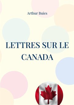 Lettres sur le Canada - Buies, Arthur