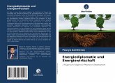 Energiediplomatie und Energiewirtschaft Energiediplomatie und Energiewirtschaft