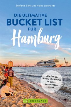 Die ultimative Bucket List für Hamburg (eBook, ePUB) - Sohr, Stefanie; Lienhardt, Volko