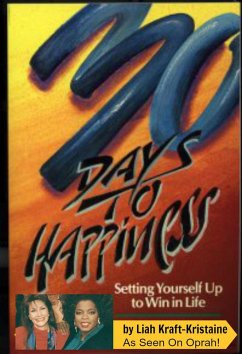 30 Days to Happiness: Setting Yourself Up to Win in Life (Happiness Series, #1) (eBook, ePUB) - Kraft-Kristaine, Liah