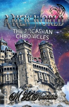 A New World (The Arcadian Chronicles) (eBook, ePUB) - Ruscsak, M. L.