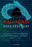 Kali Linux pour débutant : Le guide ultime du débutant pour apprendre les bases de Kali Linux. (eBook, ePUB)