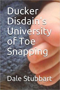 Ducker Disdain's University of Toe Snapping (eBook, ePUB) - Stubbart, Dale